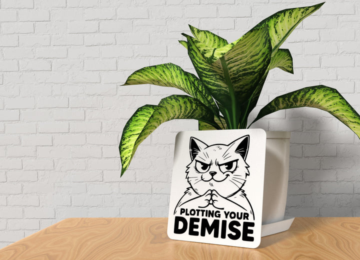 Plotting Your Demise | Funny sign For Home or Office