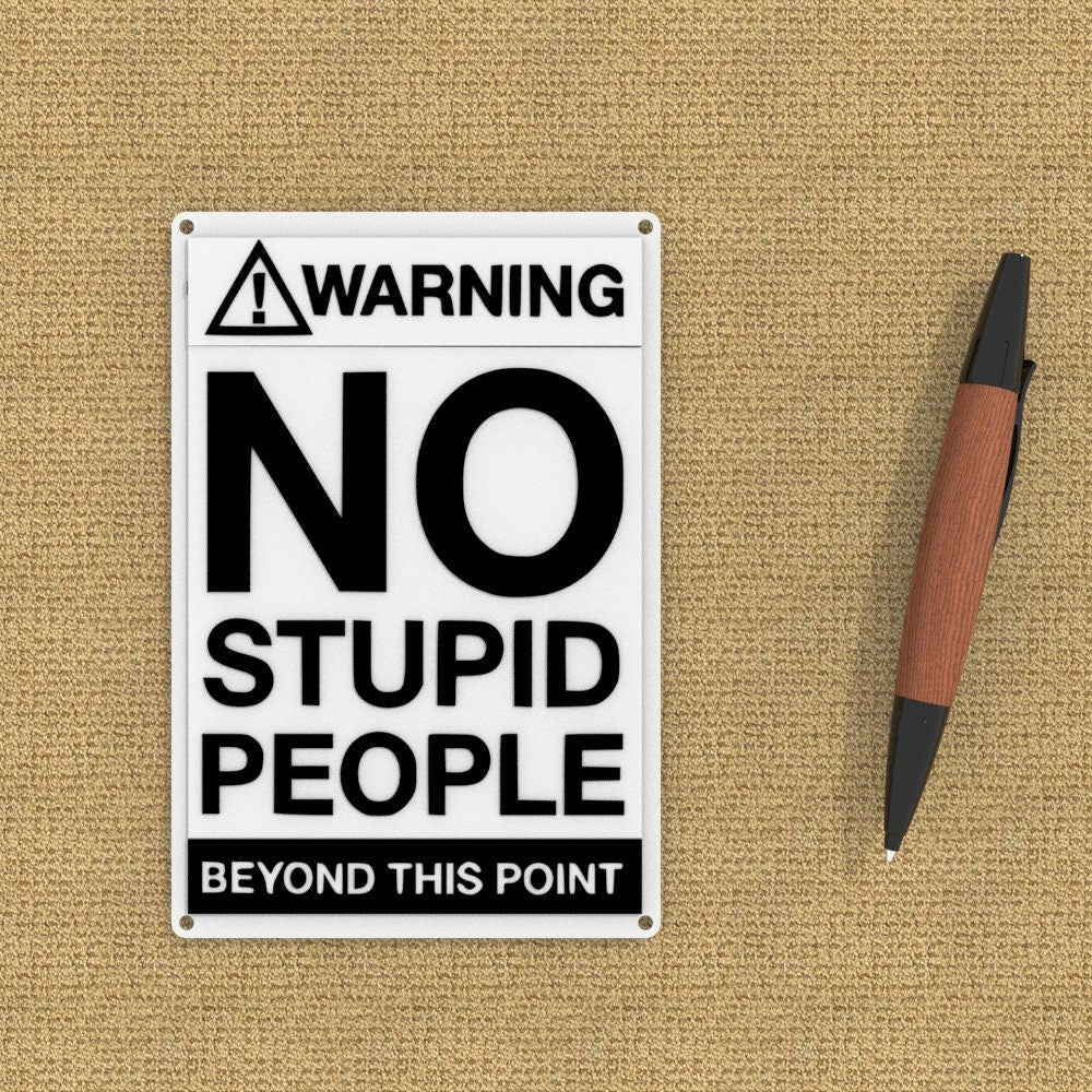 Funny Sign | Warning! No Stupid People Beyond This Point