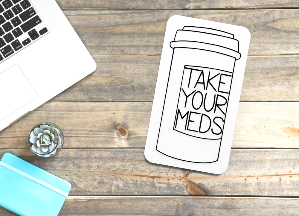 
  
  Take Your Meds | Funny sign For Home or Office
  
