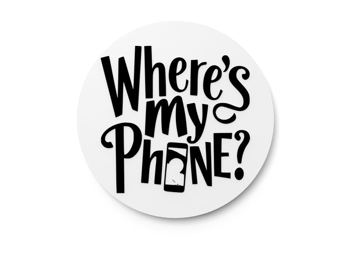 Where's My Phone | Funny sign For Home or Office