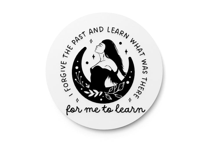 I Forgive The Past And Learn What Was There For Me To Learn Funny Sign for Home