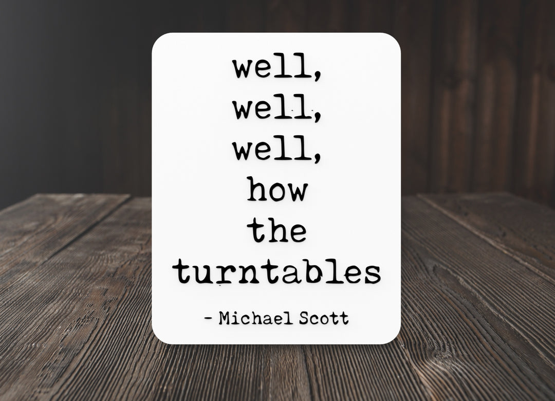 Well, Well, Well, How The Turntables | Funny Sign for Home or Office