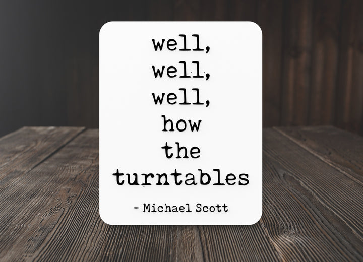 Well, Well, Well, How The Turntables | Funny Sign for Home or Office