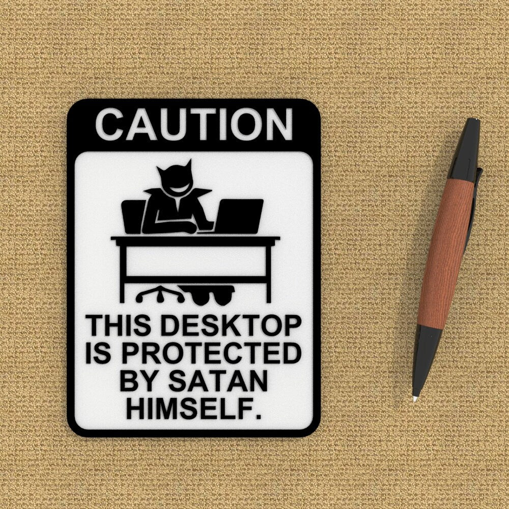 
  
  Funny Sign | Caution - This Desktop Is Protected By Satan Himself
  
