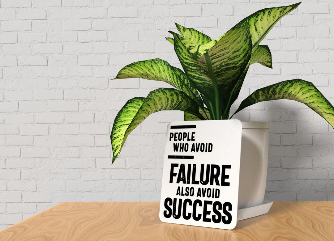 People Who Avoid Failure Also Avoid Success | Funny sign For Home or Office