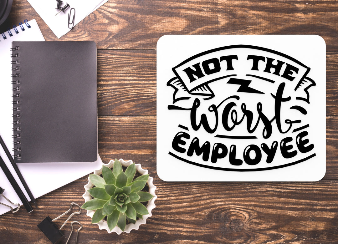 Not the Worst employee | Funny sign For Home or Office