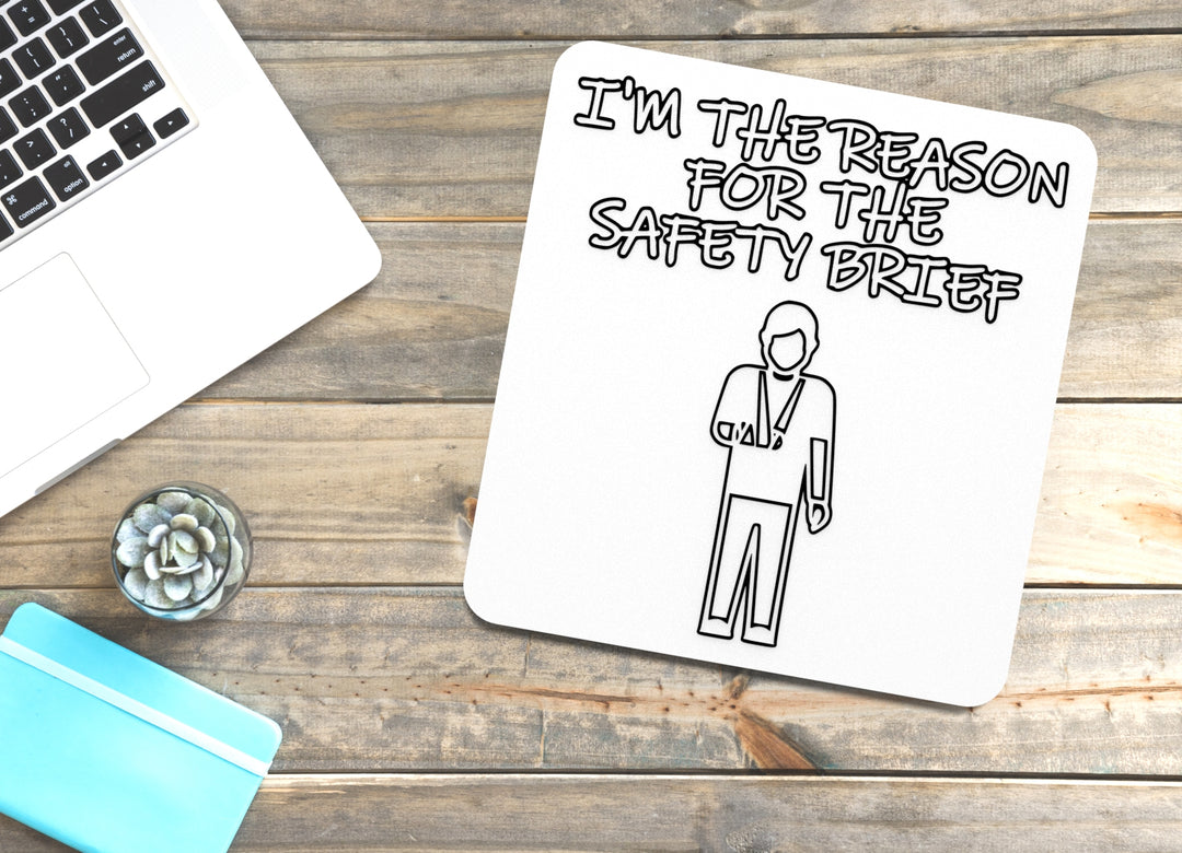 I'm The Reason For The Safety Brief | Funny Sign for Home or Office