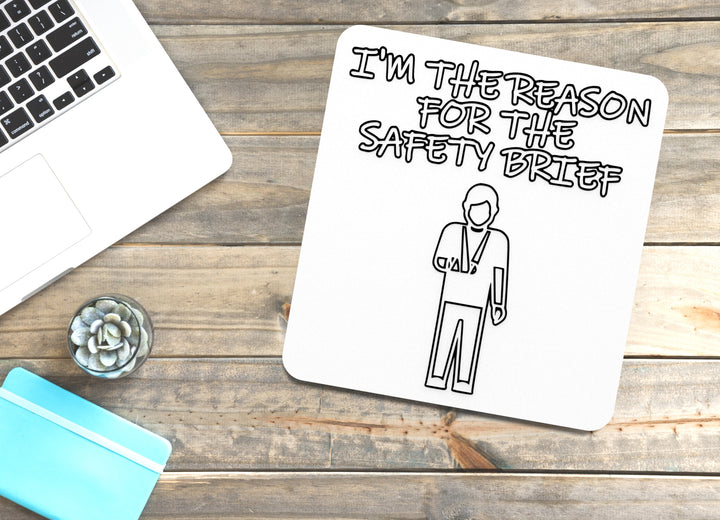 I'm The Reason For The Safety Brief | Funny Sign for Home or Office