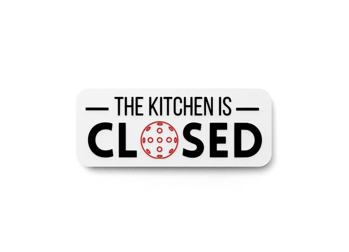 The Kitchen Is Closed | Funny sign For Home or Office