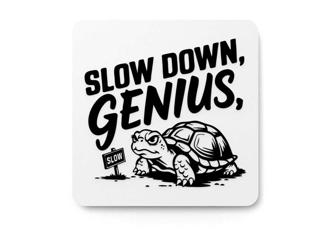 
  
  Slow Down Genius | Funny sign For Home or Office
  
