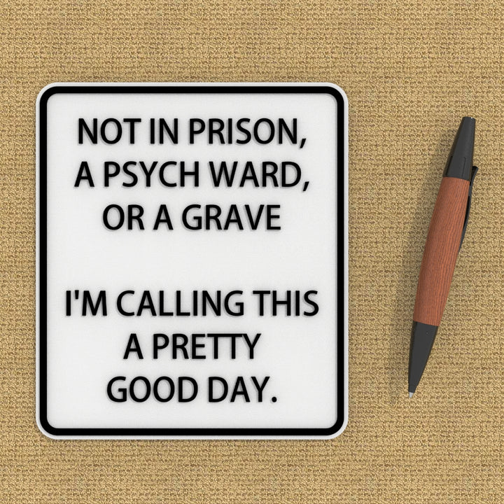 Funny Sign | Not In Jail, Not in A Mental Hospital, Not in A Grave