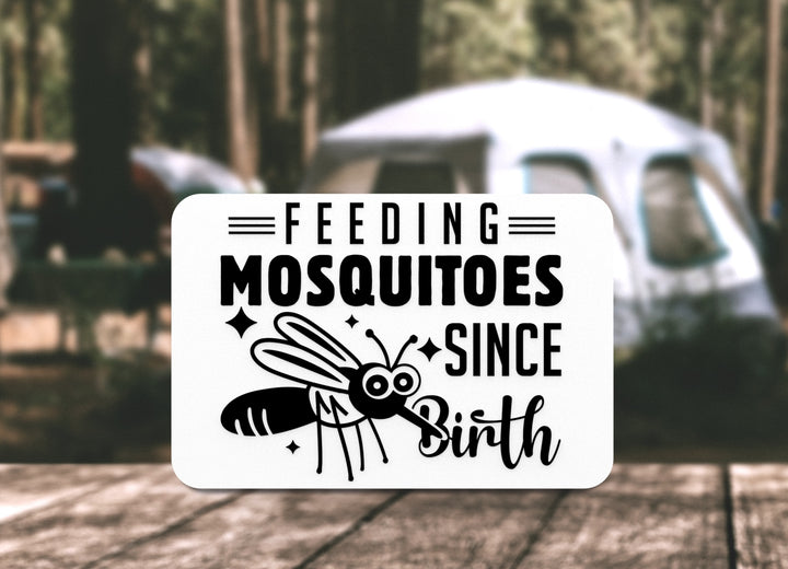 Feeding Mosquitoes Since Birth | Funny sign For Home or Office