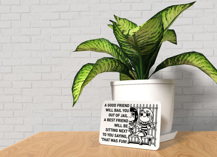 A Good Friend Will Bail You Out Of Jail A Best Friend Will Be Sitting Next To You Saying That Was Fun | Funny Sign for Home or Office