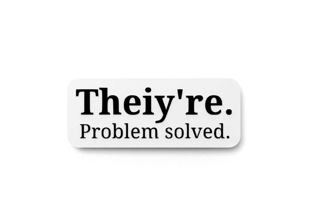 
  
  Theiy're Problem Solved | Funny Sign for Home or Office
  
