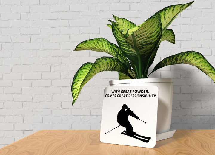 With Great Powder Comes Great Responsibility | Funny sign For Home or Office