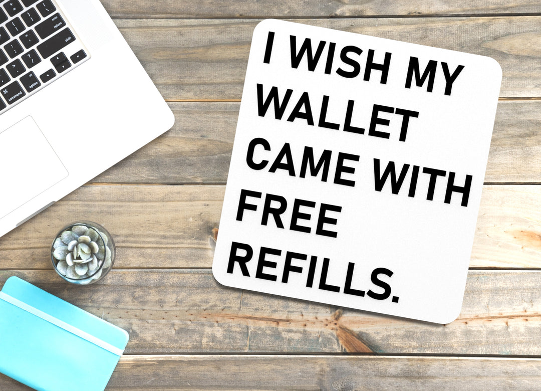 I Wish My Wallet Came With Free Refills | Funny Sign for Home or Office