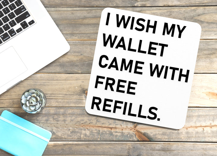 I Wish My Wallet Came With Free Refills | Funny Sign for Home or Office