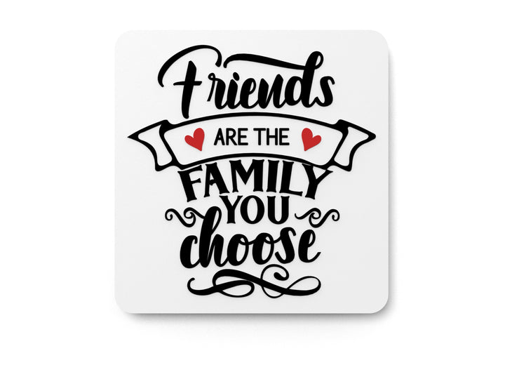 Friends Are The Family You Choose | Funny sign For Home or Office