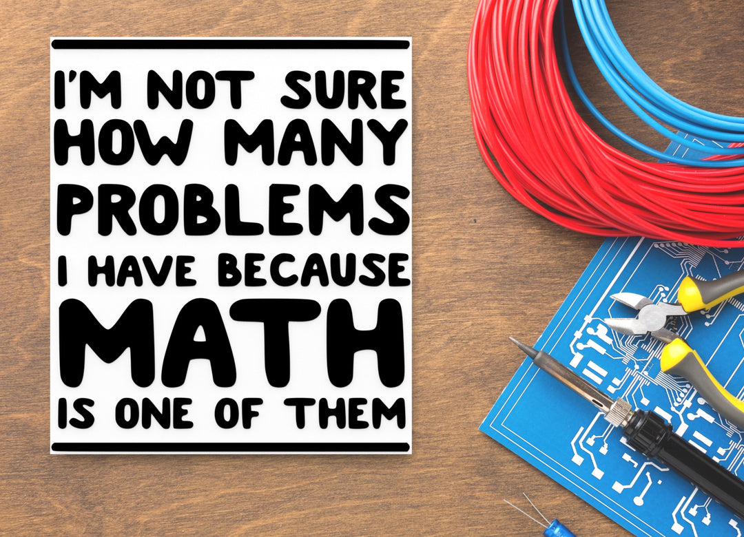 I'm Not Sure How Many Problems I Have | Funny Sign for Home or Office