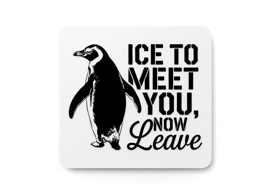 
  
  Ice To Meet You Now Leave | Funny sign For Home or Office
  
