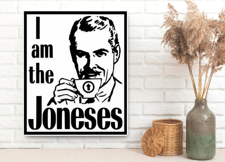 I Am The Joneses | Funny sign For Home or Office