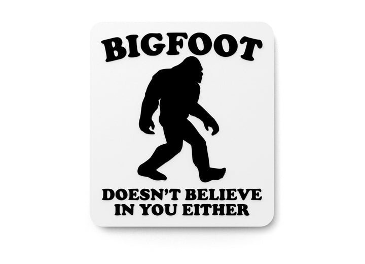 Bigfoot Has Doubts | Funny Sign for Cabin, Office, or Man Cave Decor