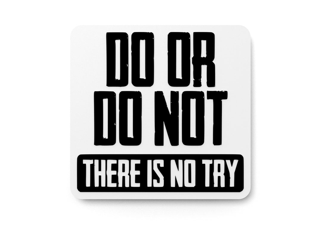 
  
  Do Or Do Not There Is No Try | Funny Sign for Home or Office
  
