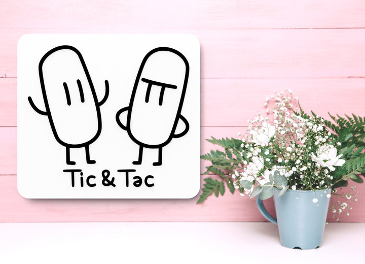 Tic & Tac | Funny sign For Home or Office