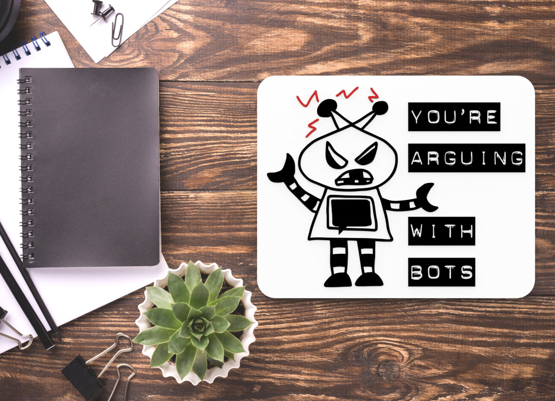 You're Arguing With Bots | Funny Sign for Home or Office