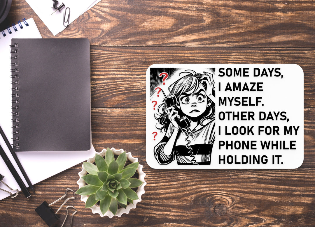 Some Days I Amaze Myself Other Days I Look For My Phone | Funny Sign for Home