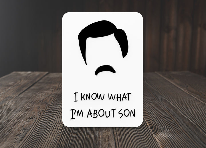 I Know What I'm About Son | Funny Sign for Home or Office
