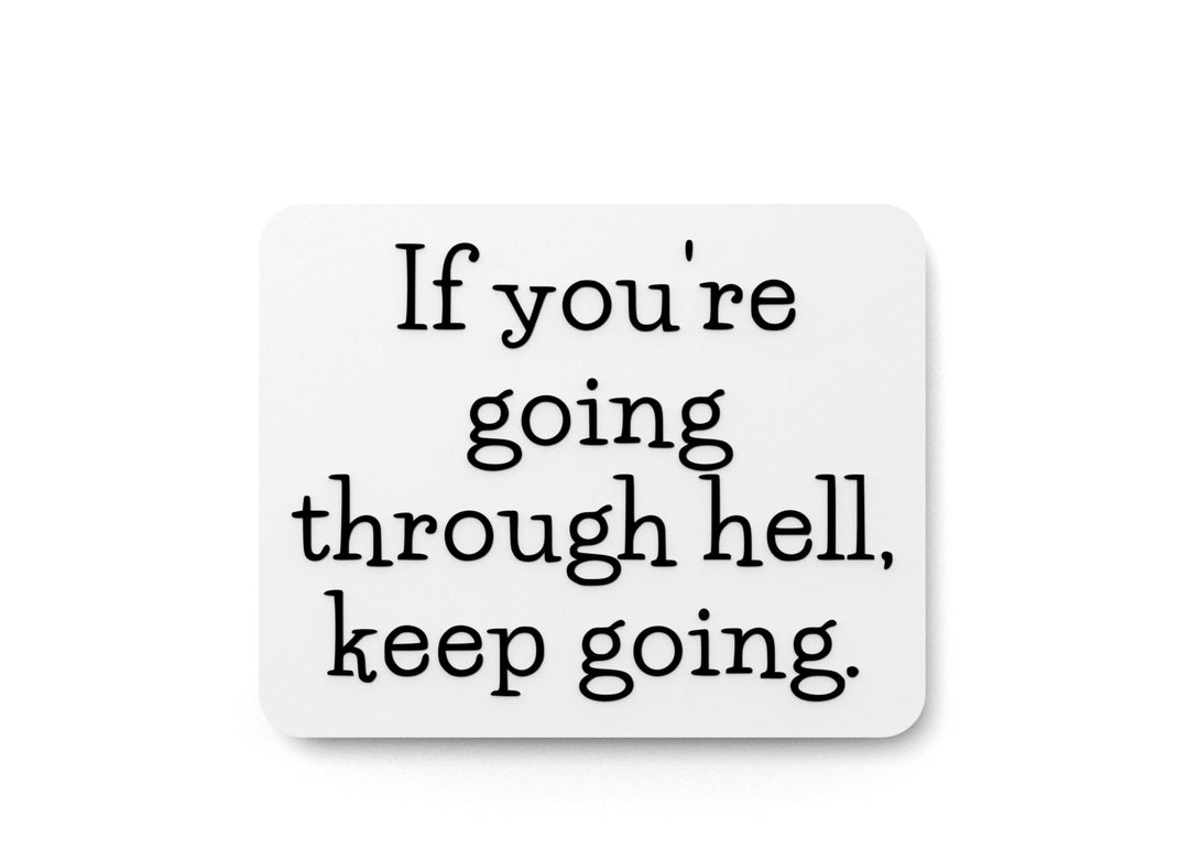 
  
  If You're going Through Hell Keep Going | Funny sign For Home or Office
  
