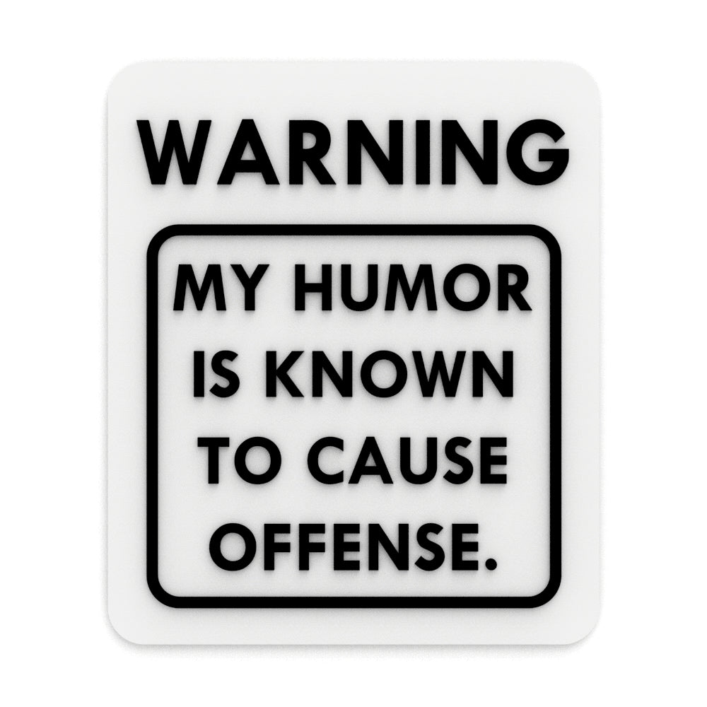 Funny Sign | Warning! My Sense Of Humor Has Been Known To Hurt Feelings