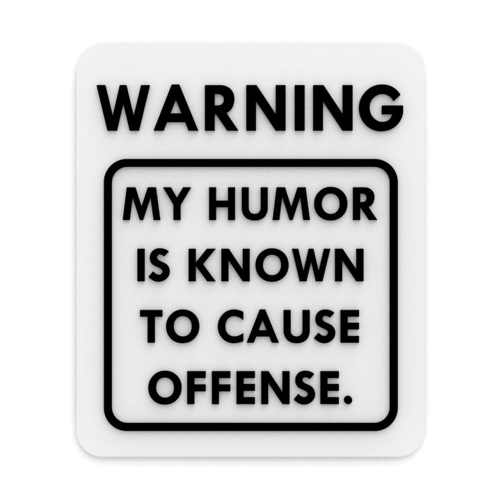 Funny Sign | Warning! My Sense Of Humor Has Been Known To Hurt Feelings