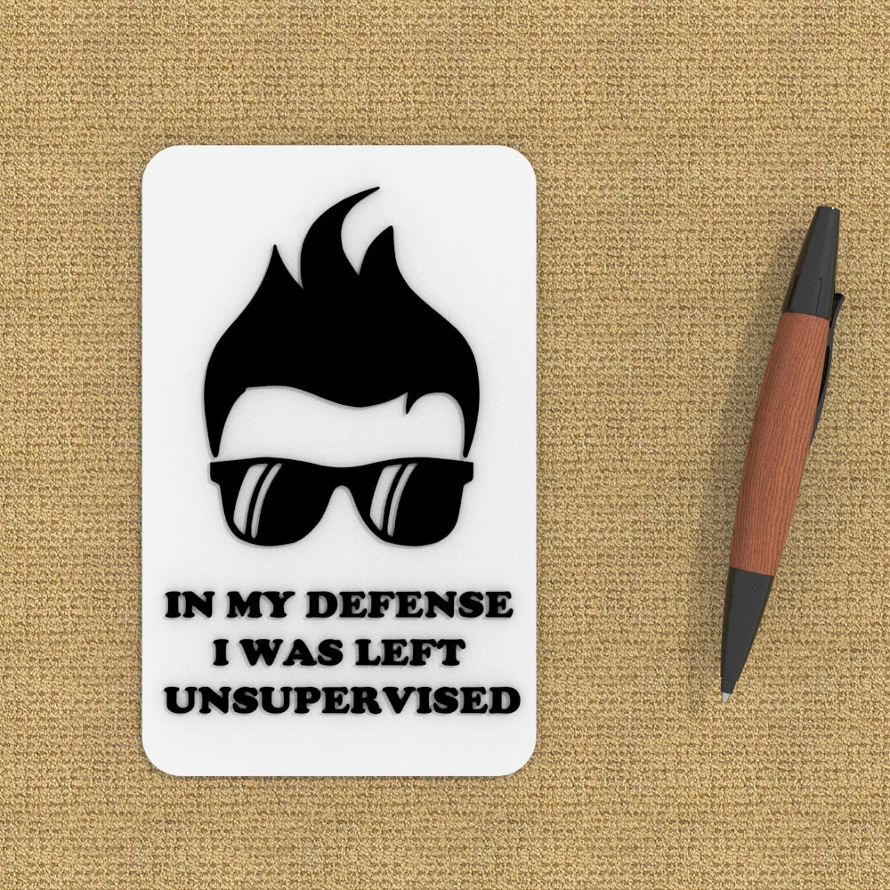 Funny Sign | In My Defense I was Left Unsupervised