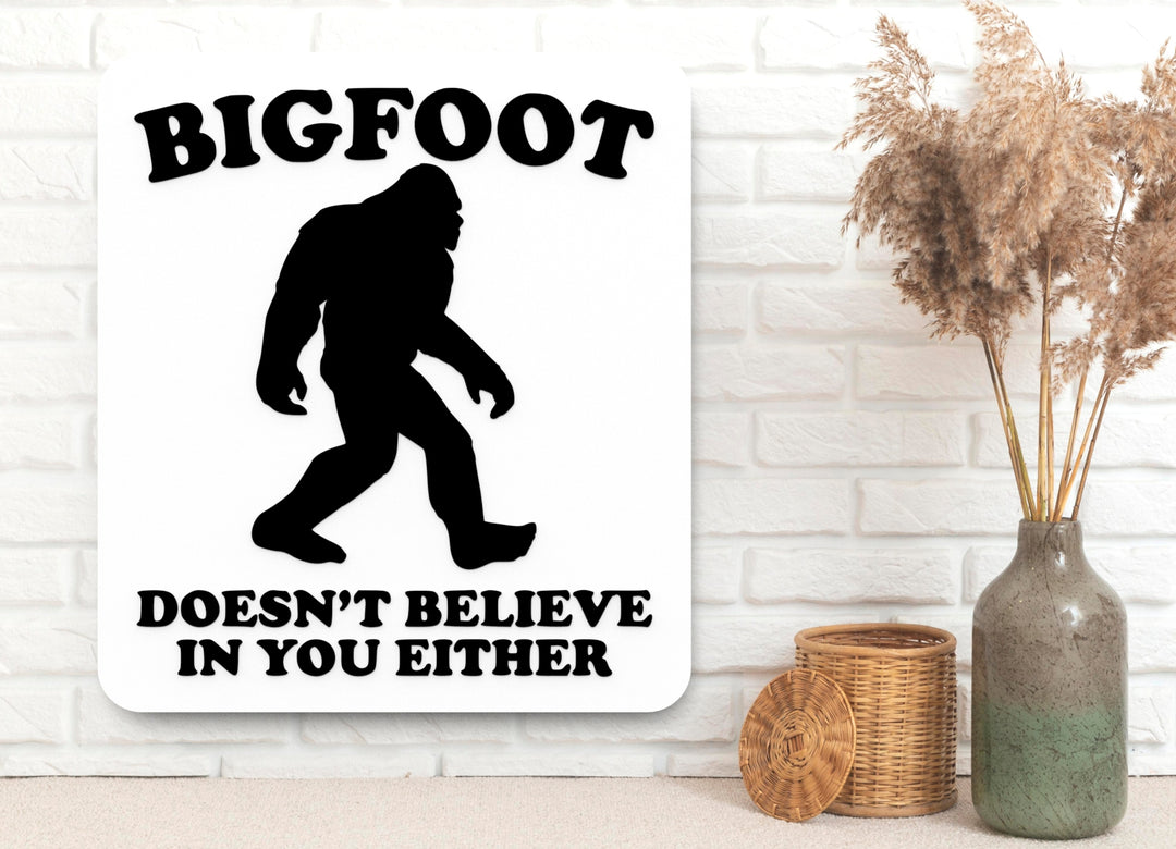 Bigfoot Has Doubts | Funny Sign for Cabin, Office, or Man Cave Decor