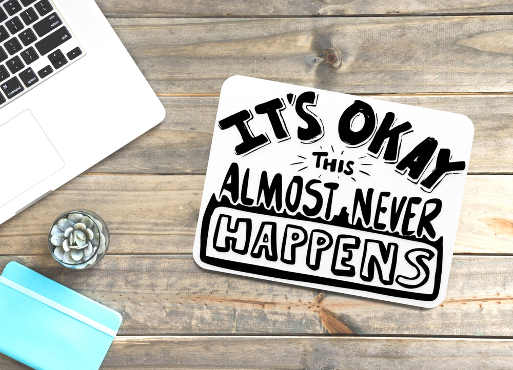 
  
  It's Ok This Almost Never Happens | Funny Sign for Home or Office
  
