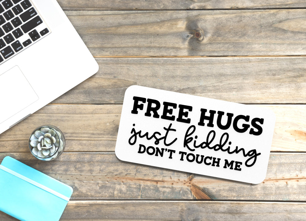 
  
  Free Hugs Just Kidding Don't Touch Me | Funny sign For Home or Office
  
