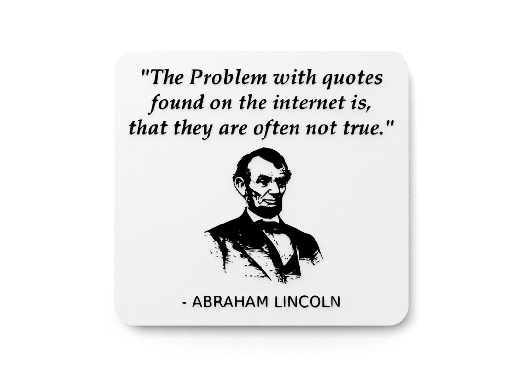 
  
  The Problem With Quotes Found On The Internet | Funny sign For Home or Office
  
