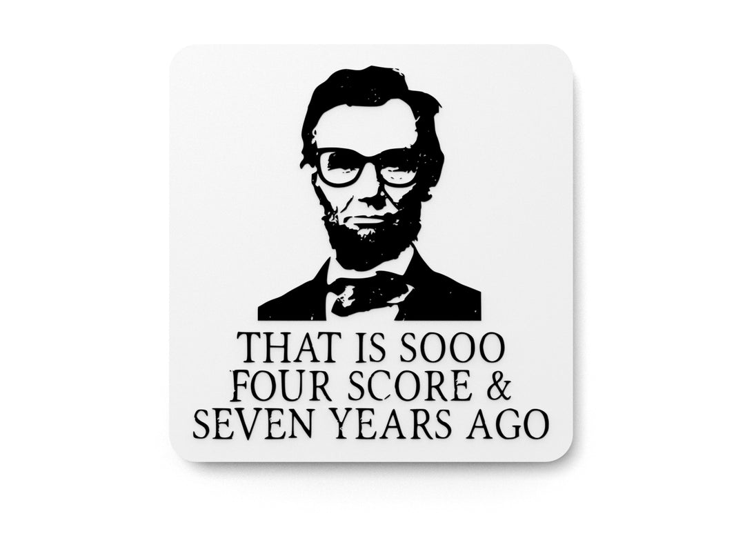 
  
  That Is Sooo Four Score & Seven Years Ago | Funny sign For Home or Office
  
