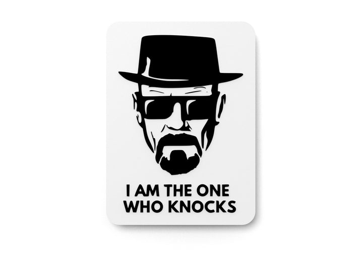 I Am The One Who Knocks | Funny Sign for Home or Office