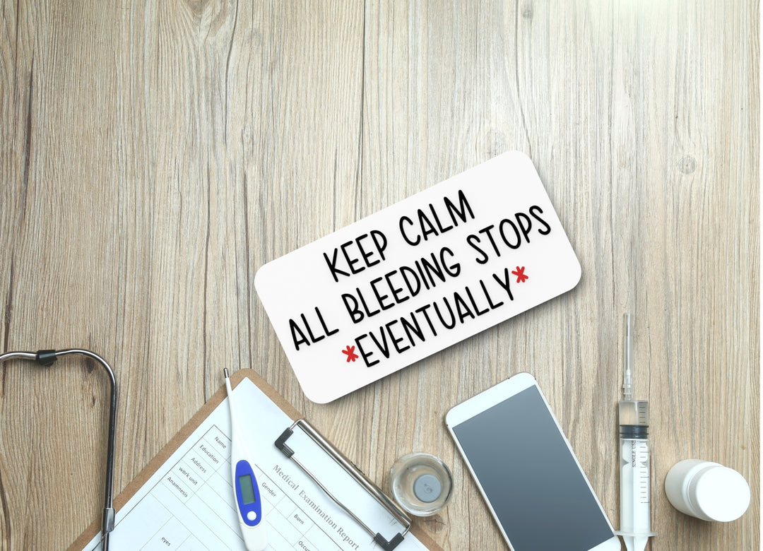 Keep Claim All Bleeding Stops Eventually | Funny sign For Home or Office
