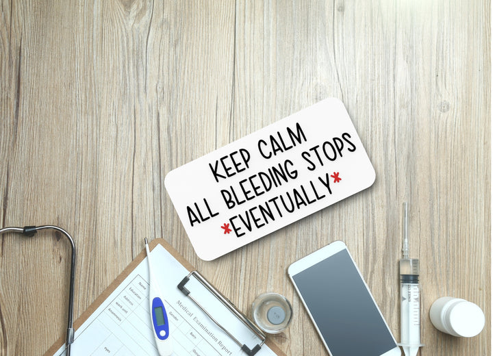 Keep Claim All Bleeding Stops Eventually | Funny sign For Home or Office