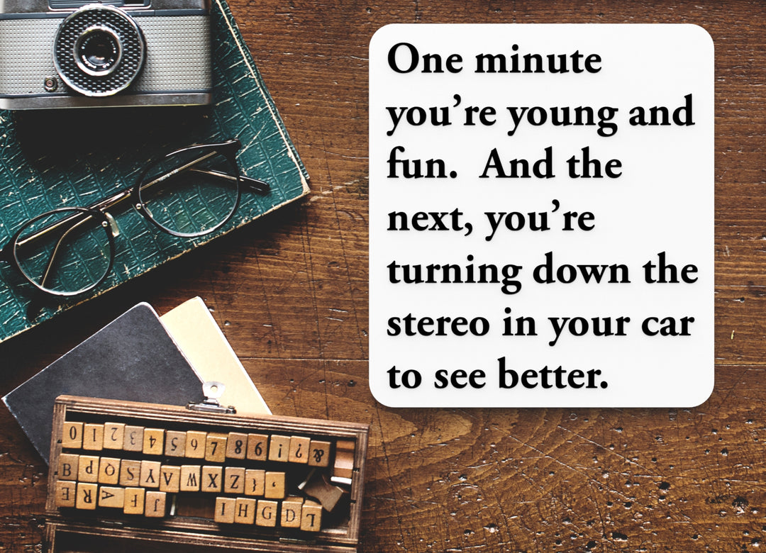 One Minute You're Young And Fun | Funny sign For Home or Office