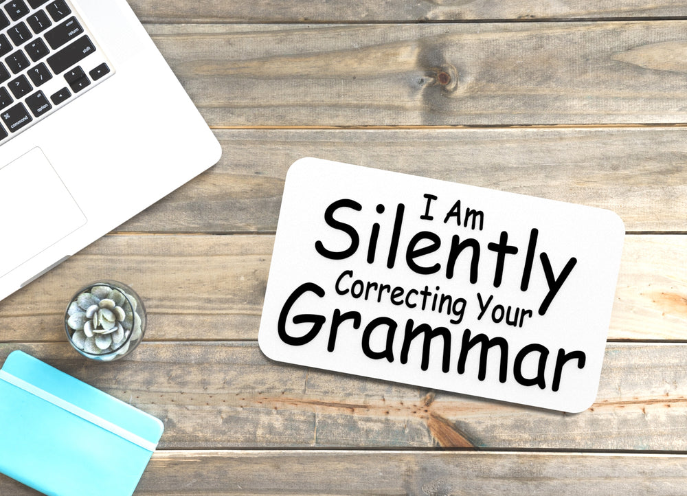 
  
  I Am Silently Correcting Your Grammar | Funny sign For Home or Office
  
