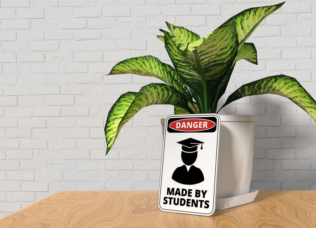 Danger Made By Students | Funny Sign for Home or Office