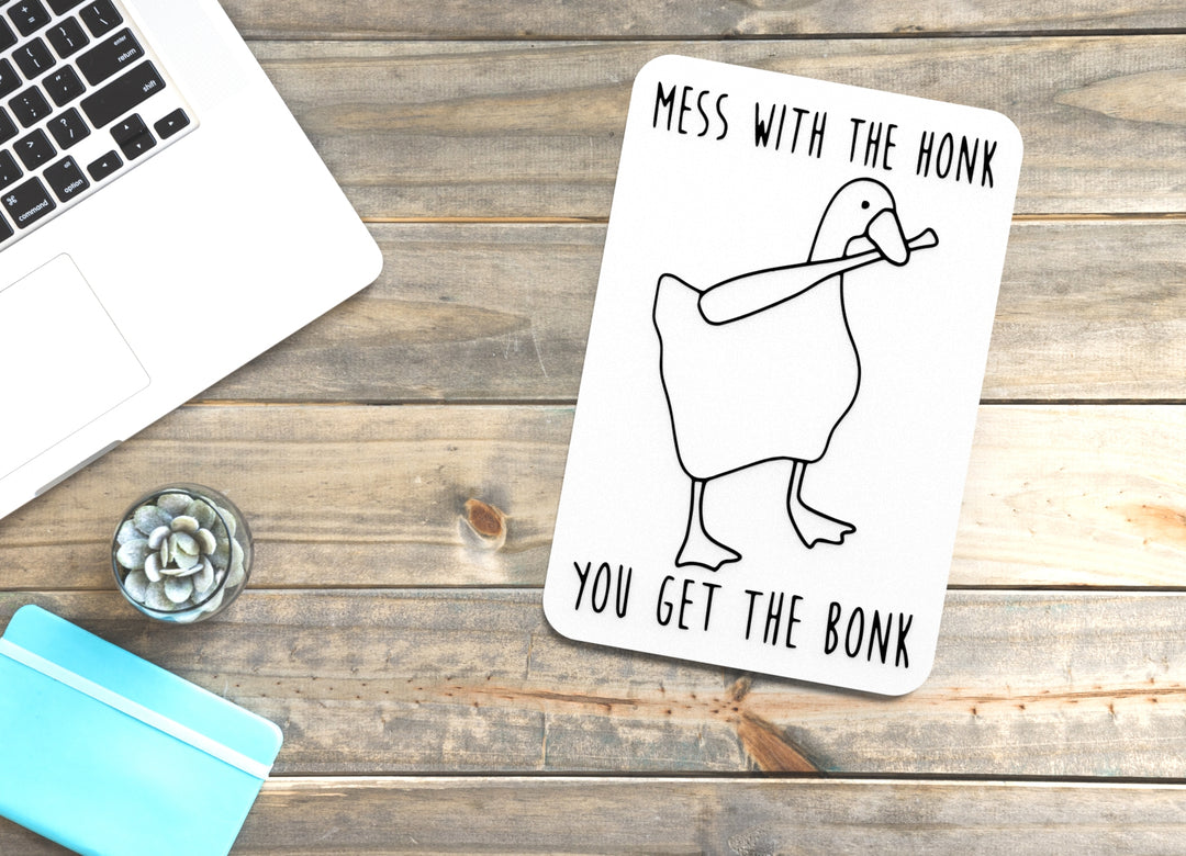 Mess With The Honk You Get The Bonk | Funny Sign for Home or Office