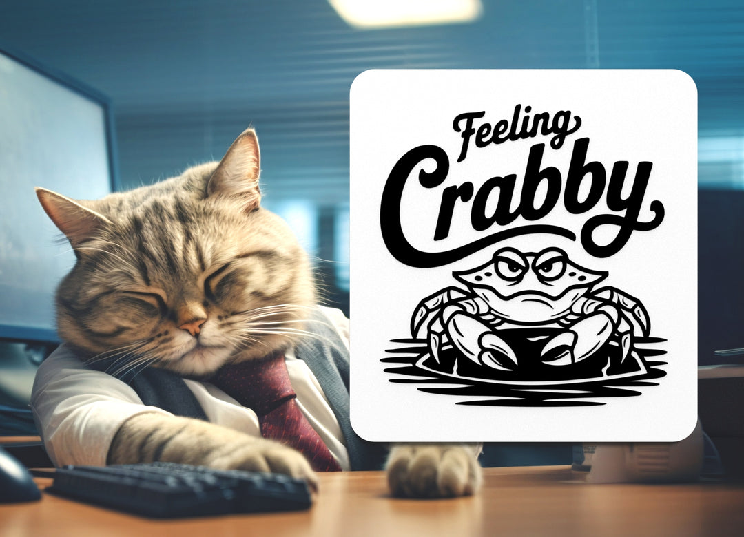 Feeling Crabby | Funny sign For Home or Office