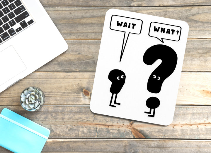 Wait And What | Funny sign For Home or Office