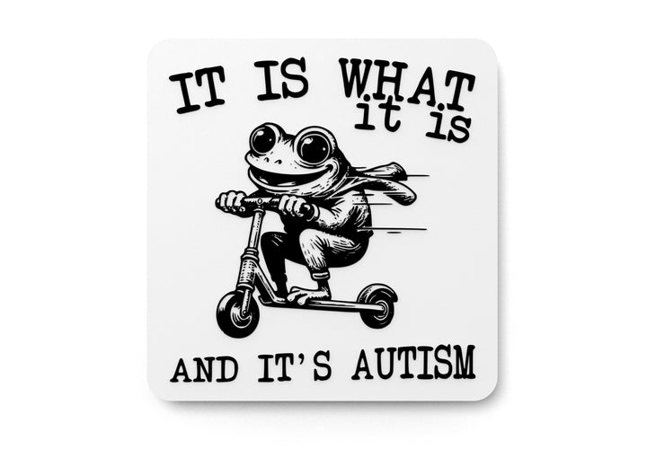 It Is What It Is And It's Autism | Funny Sign for Home or Office
